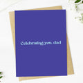 "Celebrating you, dad" Father's Day Card