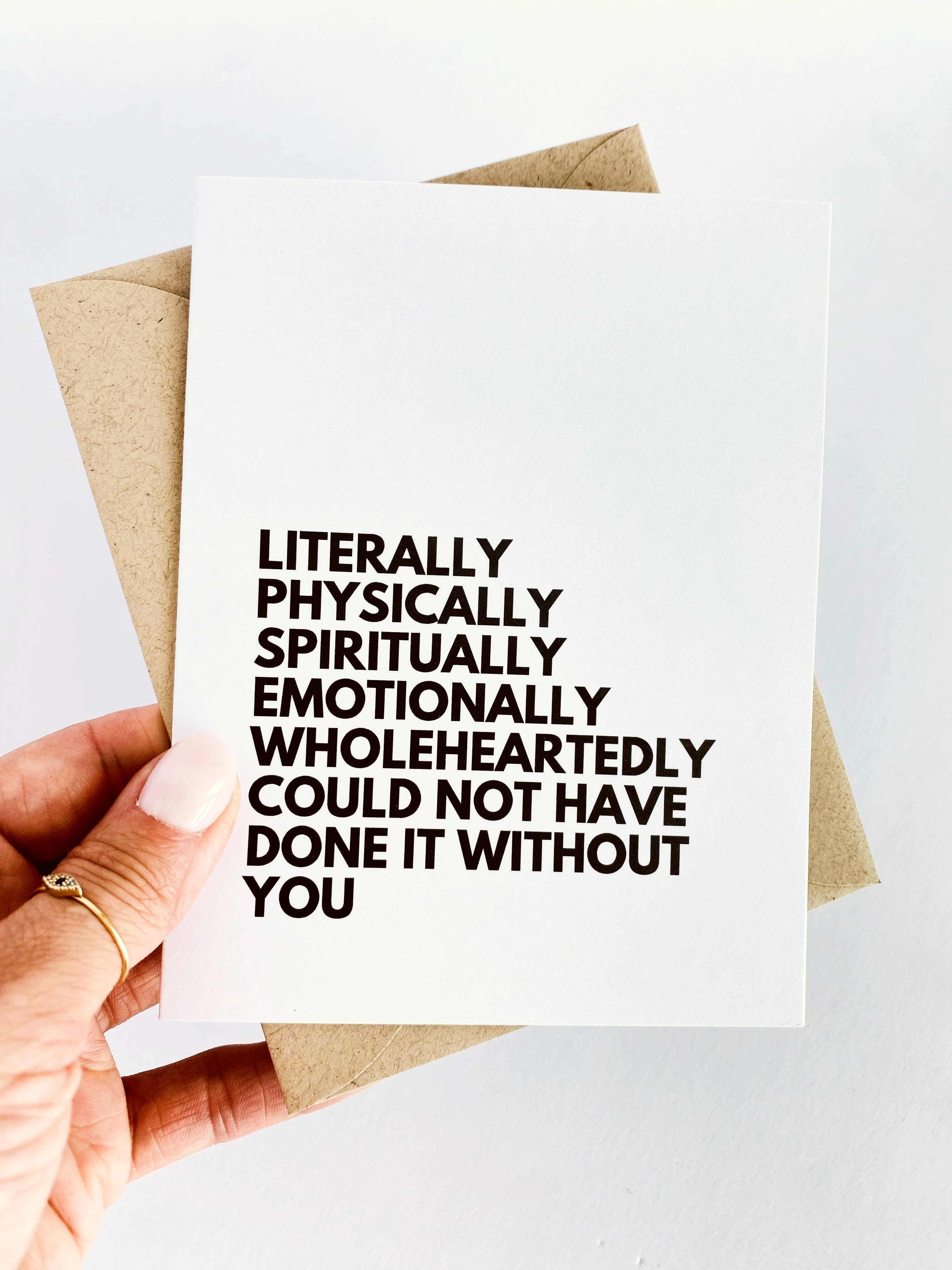 Literally Could Not Have Done it Without You Thank You Card
