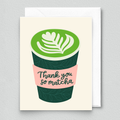 Thank You So Matcha Greeting Card – Matcha Latte Thank You