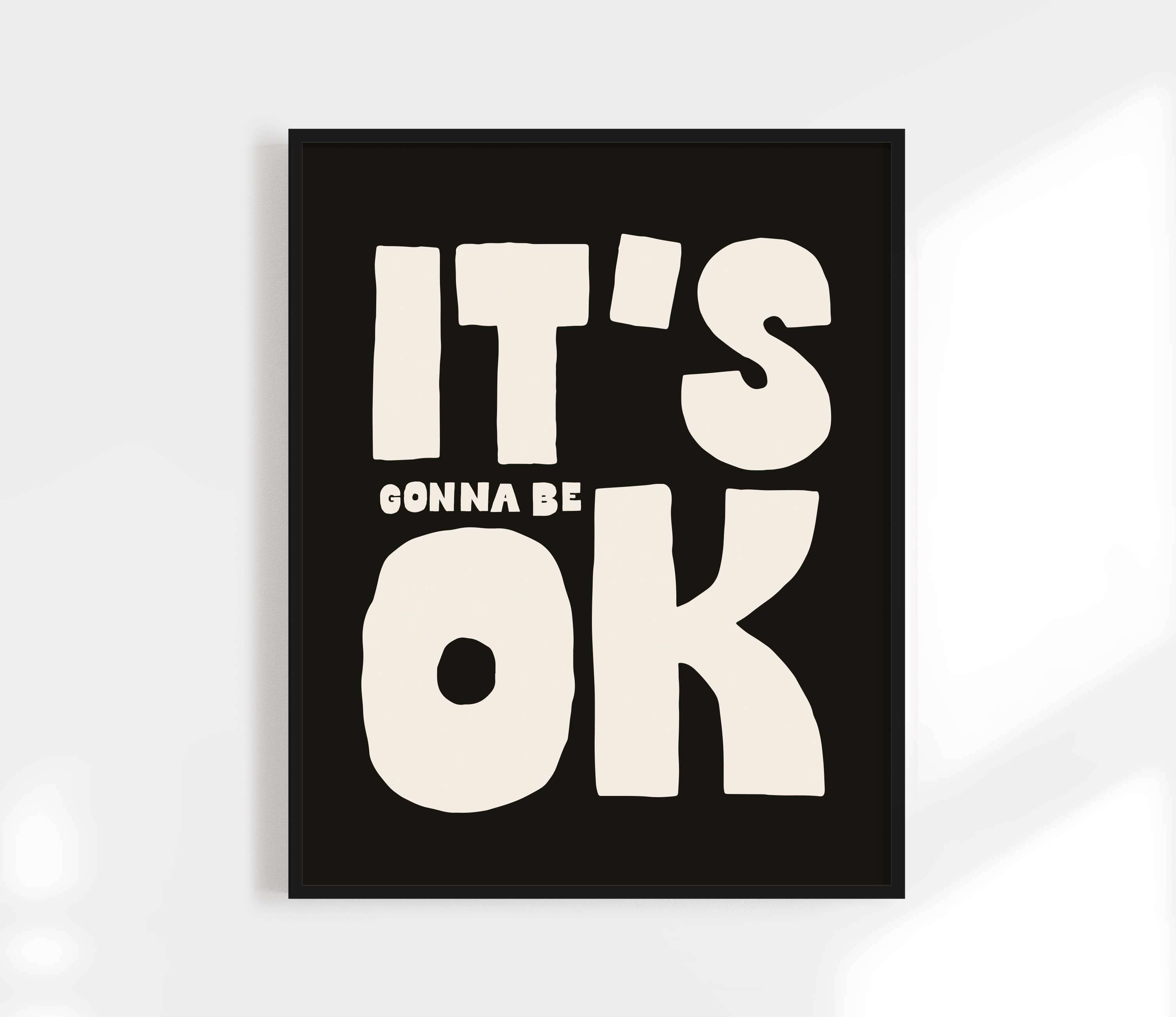 It's All Gonnna Be OK Print