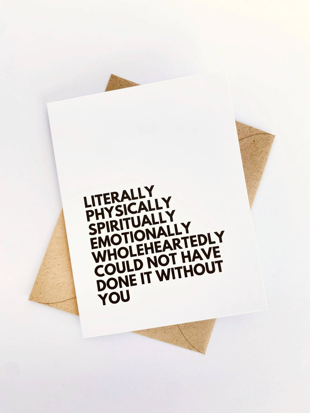 Literally Could Not Have Done it Without You Thank You Card