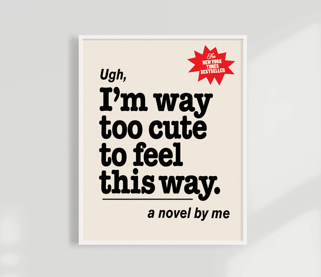 Ugh, I'm way too cute for this Print. Funny Book Cover Art