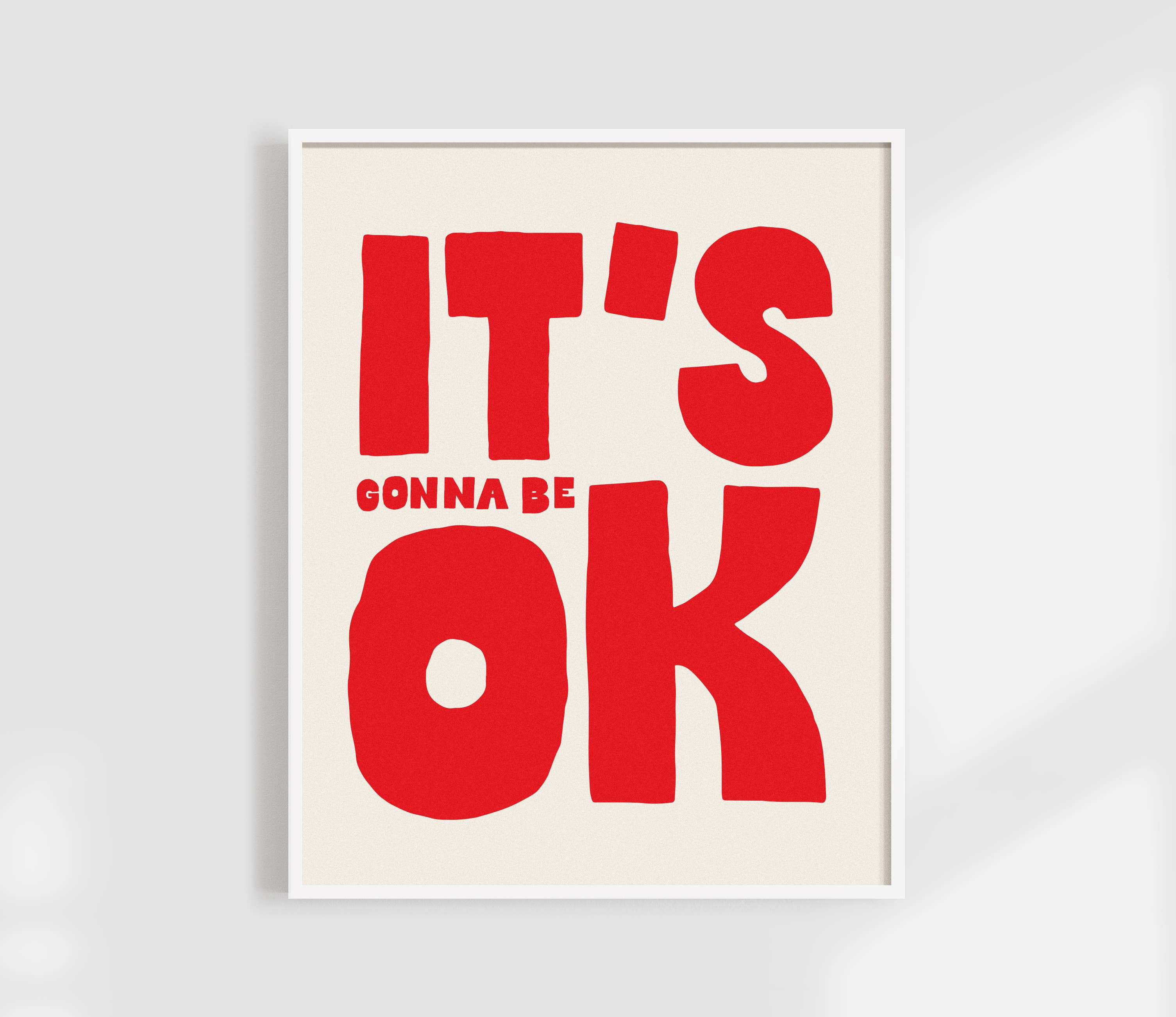 It's All Gonnna Be OK Print