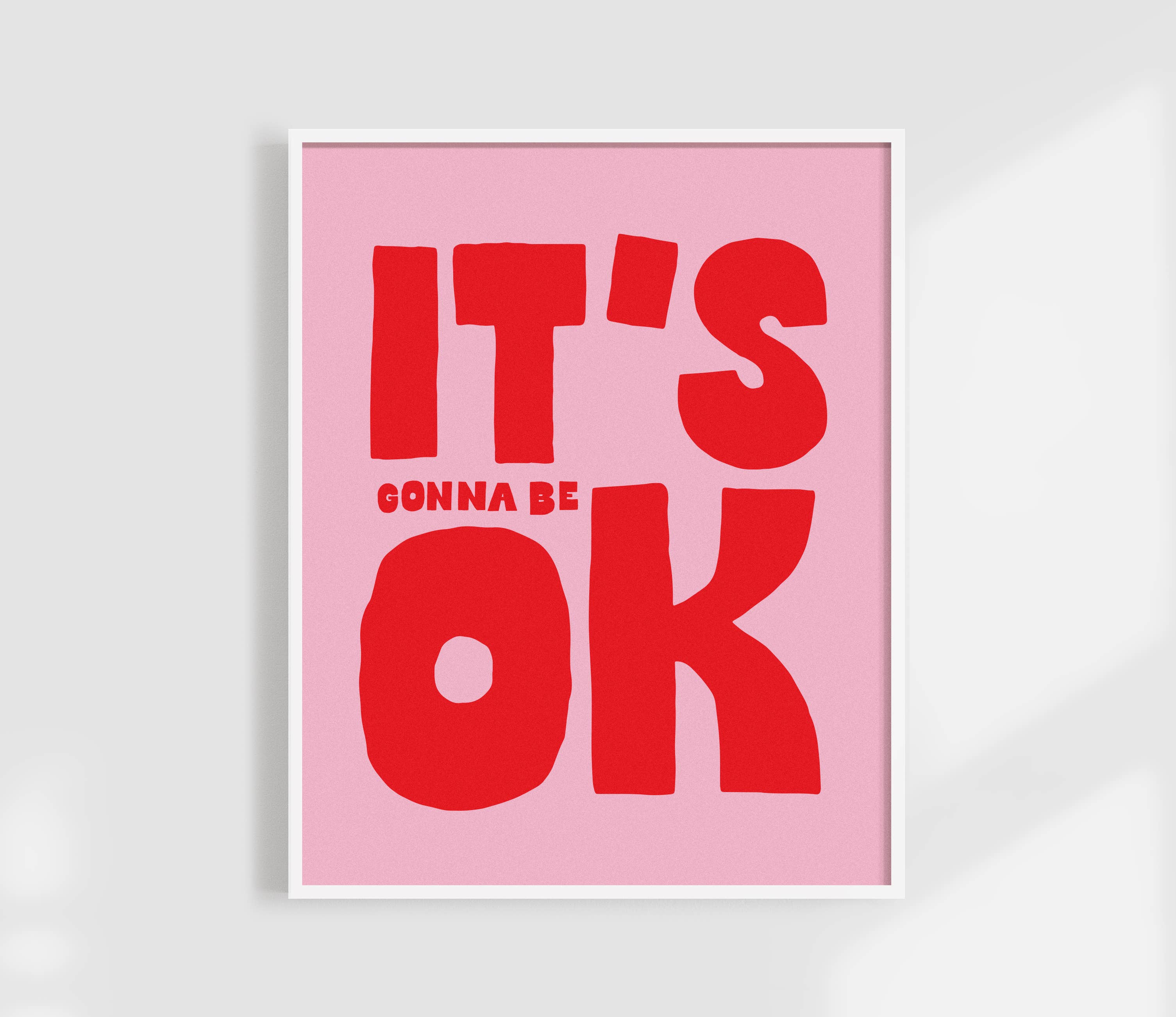 It's All Gonnna Be OK Print