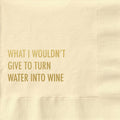 Water Into Wine - Funny Cocktail Napkin