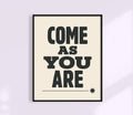 Come As You Are Art Print