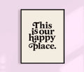 This Is Our Happy Place Print | Colorful Wall Art