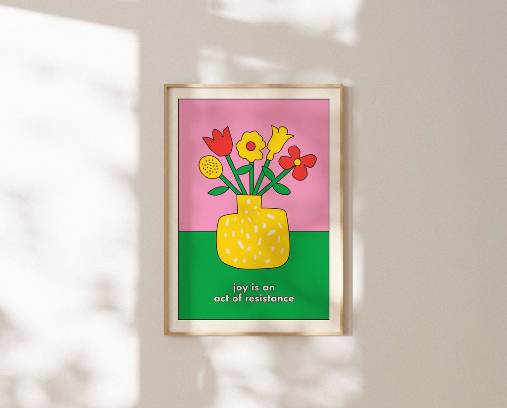 Joy is an Act of Resistance Print