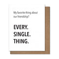 Every Single Thing - Friendship Card