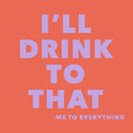 Funny Cocktail Napkins |I'll Drink To That - 20ct