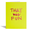That Was Fun | Foil Greeting Card