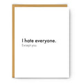 I Hate Everyone. Except You - Love & Friendship Card