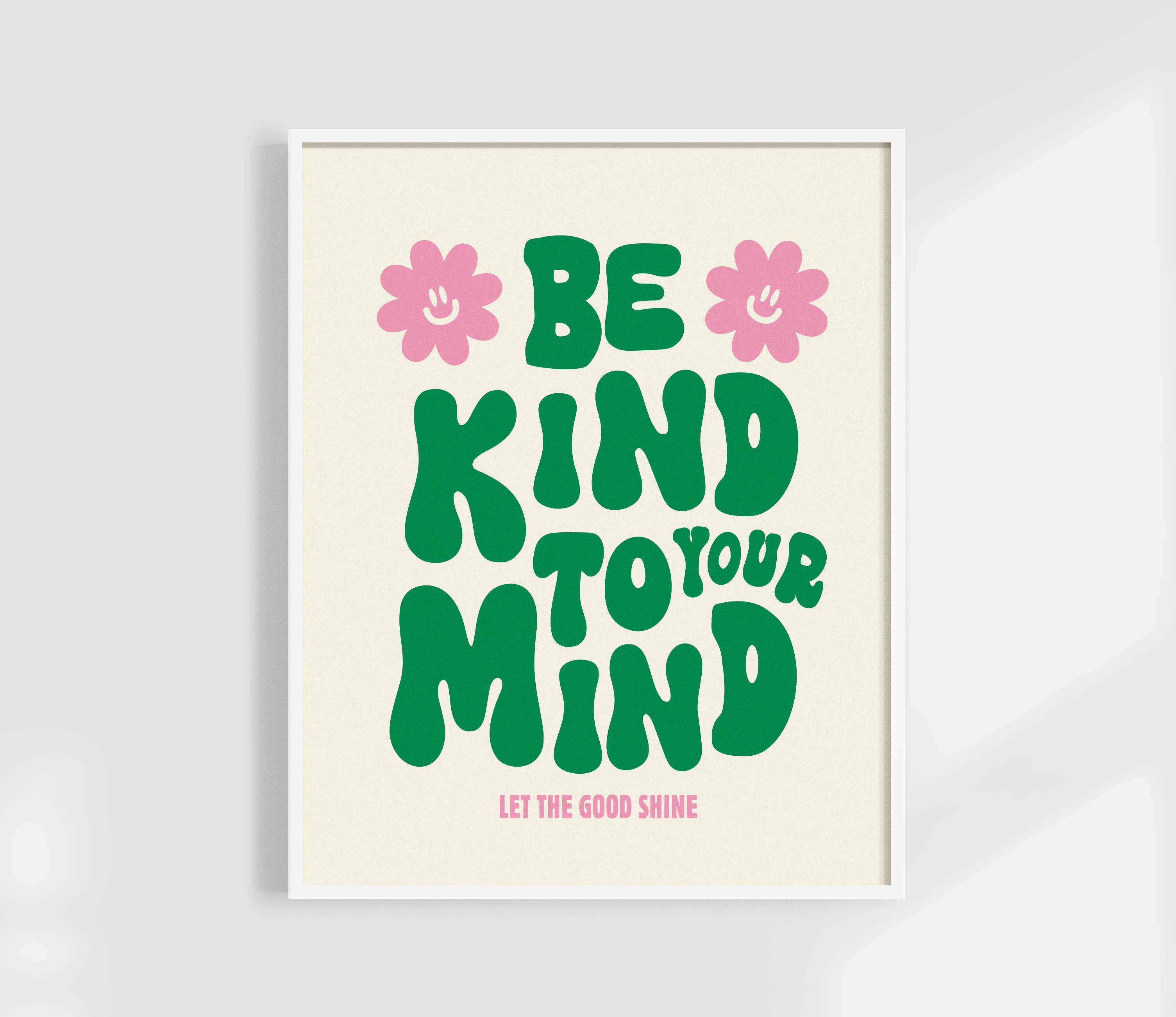 Be Kind To Your Mind Print | Self Care Affirmation Art Print